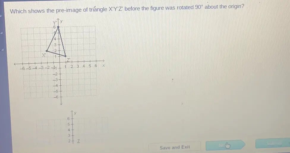 Which Shows the Pre-image of Triangle X'y'z' Before the Figure Was Rotated 90° About the Origin?